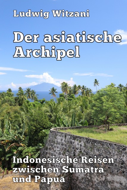 Der asiatische Archipel, Ludwig Witzani