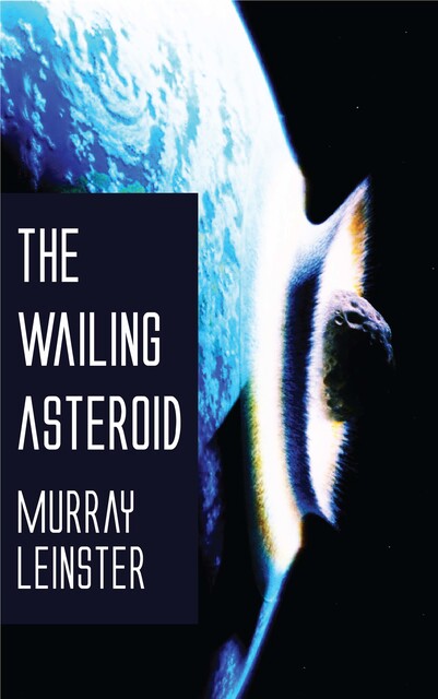 The Wailing Asteroid, Murray Leinster