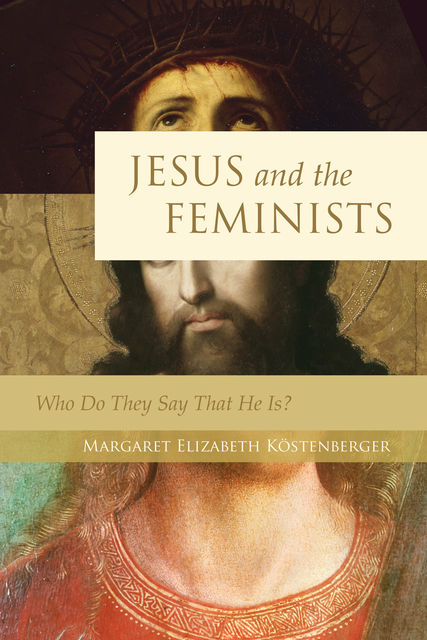 Jesus and the Feminists, ouml, stenberger, Margaret Elizabeth K