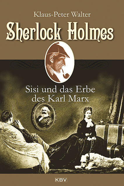 Sherlock Holmes, Sisi und das Erbe des Karl Marx, Klaus-Peter Walter