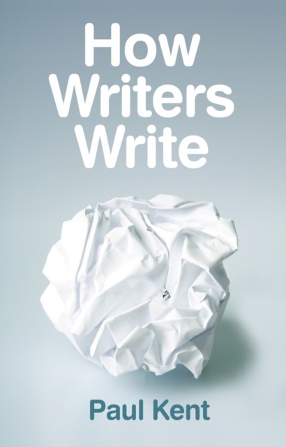 How Writers Write, Paul Kent