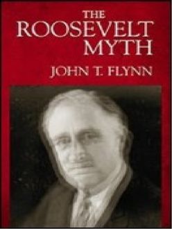 The Roosevelt Myth, John T. Flynn