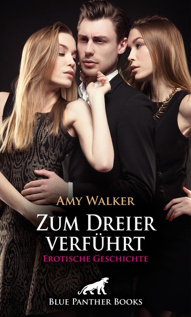 Zum Dreier verführt | Erotische Geschichte, Amy Walker