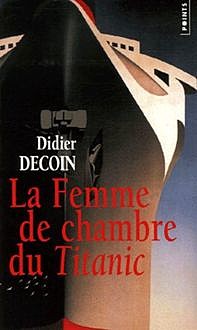 La Camarera Del Titanic, Didier Decoin
