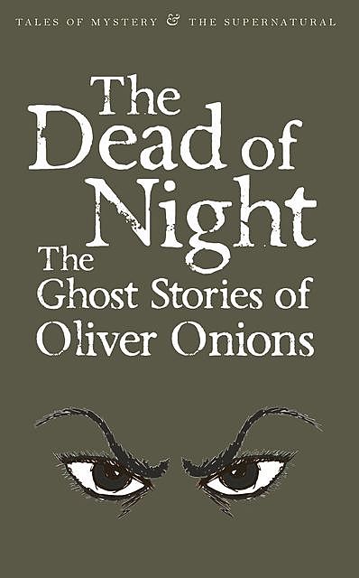The Dead of Night, Oliver Onions, David Stuart Davies