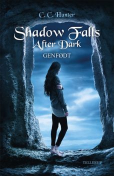 Shadow Falls – After Dark #1: Genfødt, C.C.Hunter