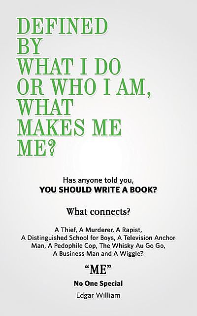 Defined By What I Do or Who I Am, What Makes Me Me?, Edgar William