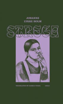 Strega, Saskia Vogel, Johanne Lykke Holm