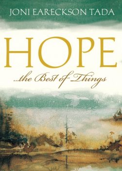 Hope…the Best of Things, Joni Eareckson Tada