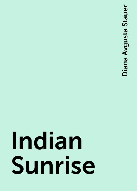 Indian Sunrise, Diana Avgusta Stauer