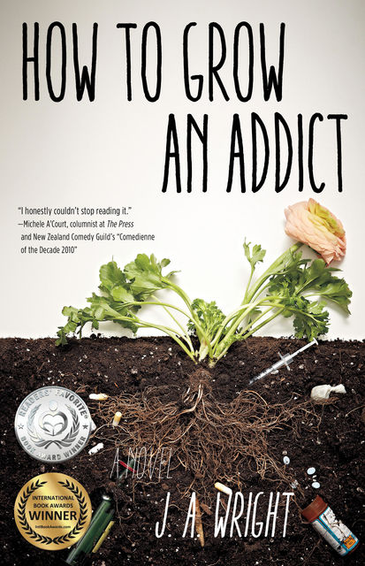 How to Grow an Addict, J.A. Wright