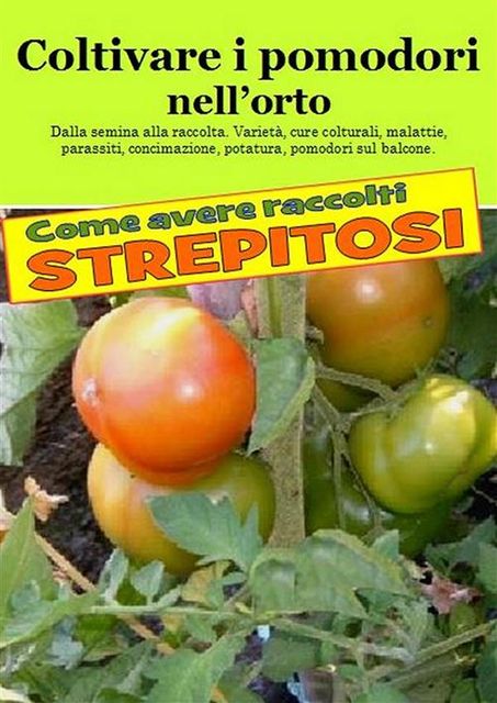 Coltivare i pomodori nell’orto. Come avere raccolti strepitosi, Bruno del Medico, Illustratrice Elisabetta Del Medico