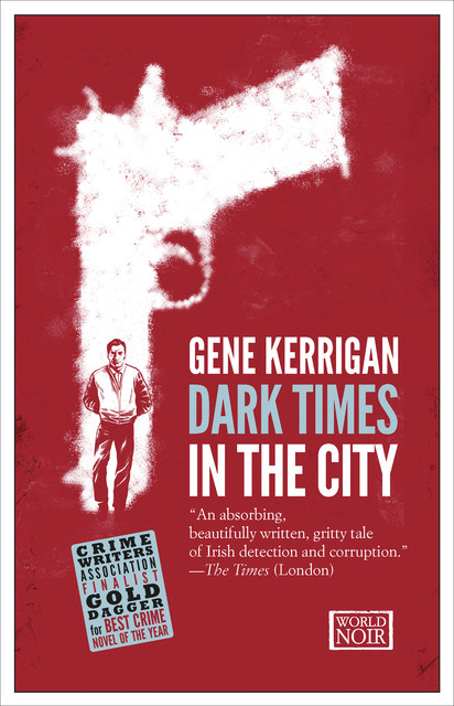 Dark Times in the City, Gene Kerrigan