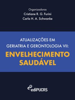 Atualizações em geriatria e gerontologia VII, Carla Helena Augustin Schwanke, Cristiane R. Guerino Furini