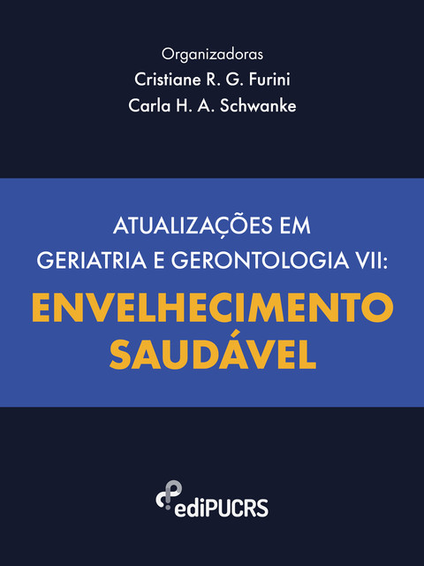 Atualizações em geriatria e gerontologia VII, Carla Helena Augustin Schwanke, Cristiane R. Guerino Furini
