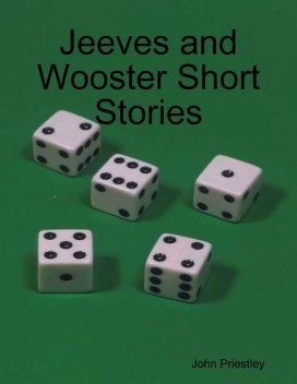Jeeves and Wooster Short Stories, John Priestley