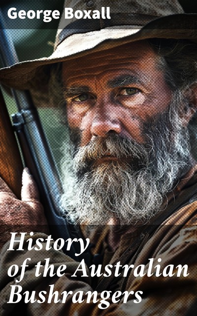 History of the Australian Bushrangers, George Boxall