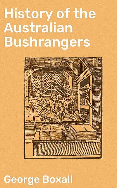 History of the Australian Bushrangers, George Boxall
