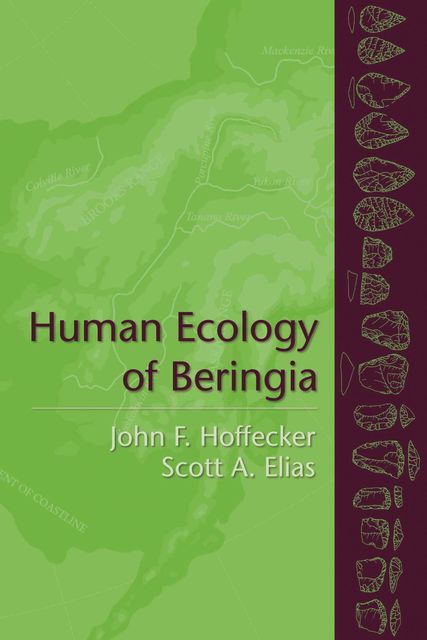 Human Ecology of Beringia, John F. Hoffecker, Scott A. Elias