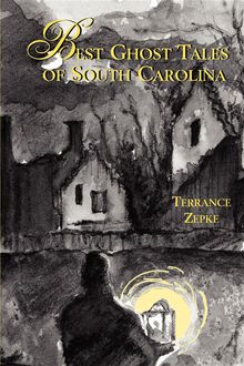 Best Ghost Tales of South Carolina, Terrance Zepke