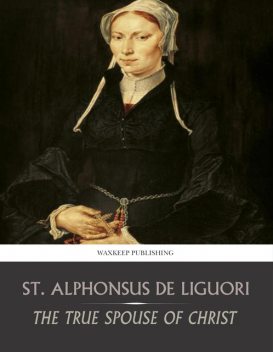The True Spouse of Christ, St. Alphonsus de Liguori