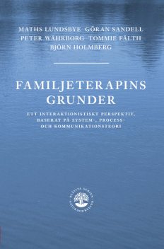 Familjeterapins grunder, Björn Holmberg, Göran Sandell, Maths Lundsbye, Peter Währborg, Tommie Fälth