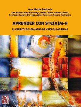 Aprender con STE (A)M-H, Ana María Andrada, Agnès Paterson, Andrea Clerici, Leonardo Lagorio Dorrego, Marcelo Amaya, Pablo Chiesa, Rosana Rodríguez, Zoe Alizieri