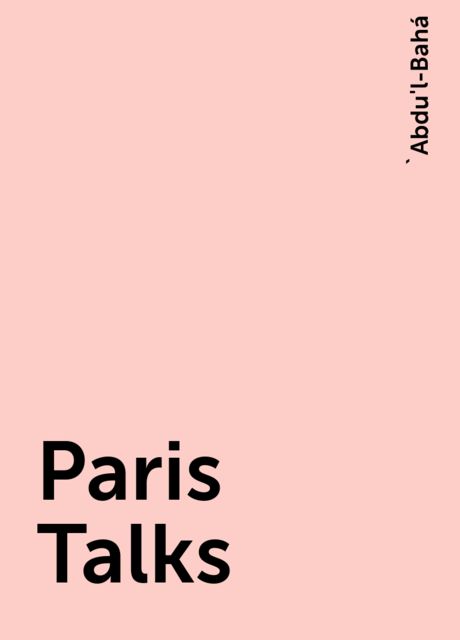 Paris Talks, 'Abdu'l-Bahá