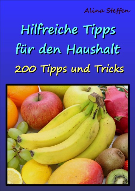 Hilfreiche Tipps für den Haushalt, Alina Steffen