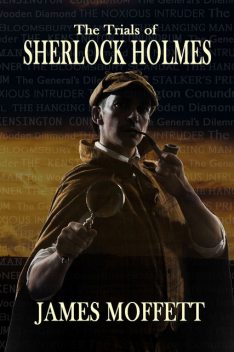 The Trials of Sherlock Holmes, James Moffett