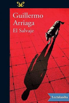 El Salvaje, Guillermo Arriaga