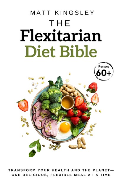 The Flexitarian Diet Bible, Matt Kingsley