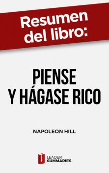 Resumen del libro «Piense y hágase rico» de Napoleon Hill, Leader Summaries