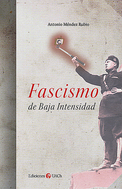 Fascismo de baja intensidad, Antonio Méndez Rubio