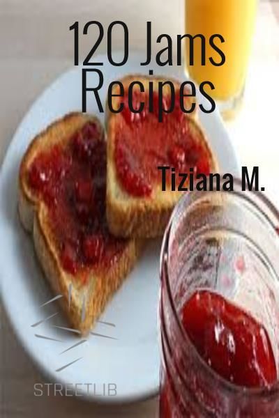120 Jam Recipes, Tiziana M.
