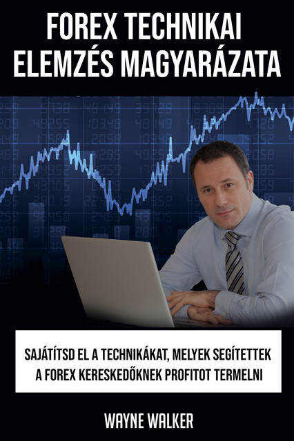 Forex Technikai elemzés magyarázata, Wayne Walker