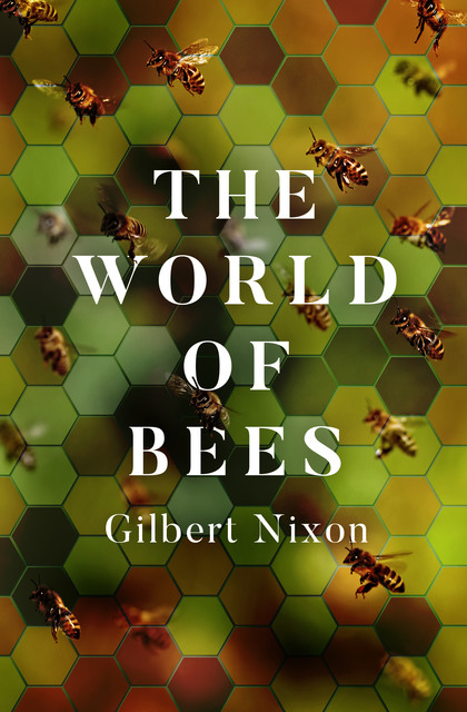 The World of Bees, Gilbert Nixon