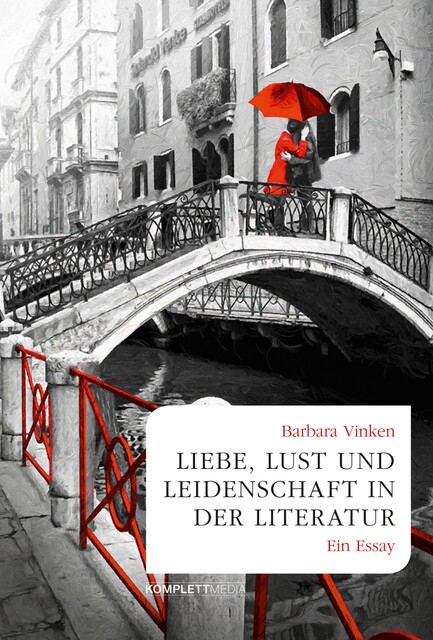 Liebe, Lust und Leidenschaft in der Literatur, Barbara Vinken