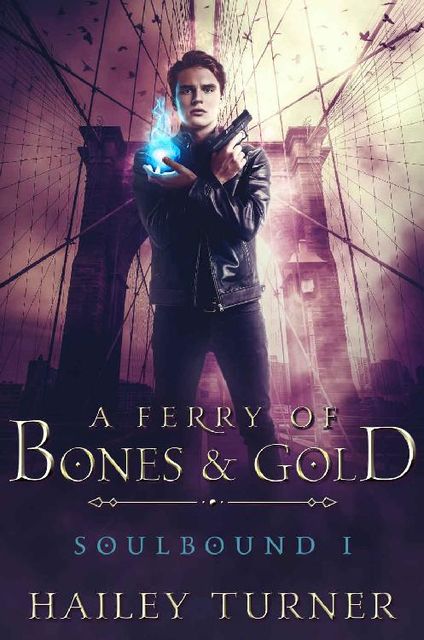 A Ferry of Bones & Gold (Soulbound Book 1), Hailey Turner