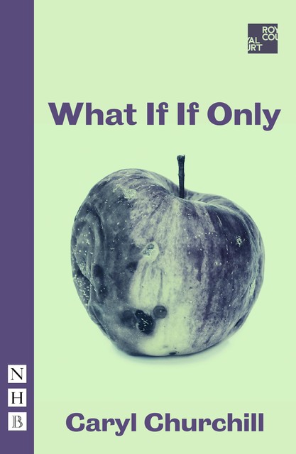 What If If Only (NHB Modern Plays), Caryl Churchill