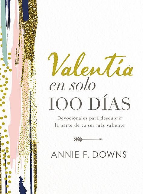 Valentía en solo 100 días, Annie F. Downs