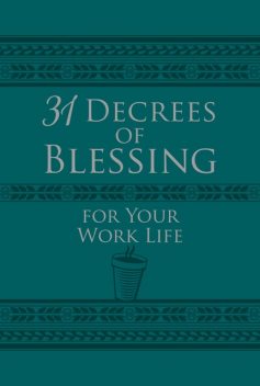 31 Decrees of Blessing for Your Work Life, Os Hillman