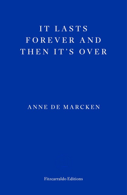 It Lasts Forever and Then It's Over, Anne de Marcken