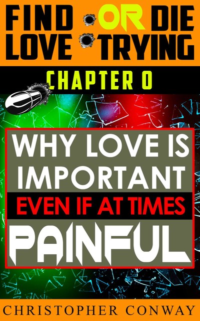 Why Love is Important, Even if at Times Painful, Christopher Conway