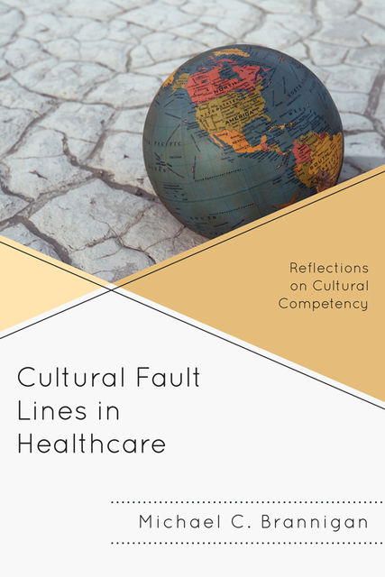 Cultural Fault Lines in Healthcare, Michael C. Brannigan
