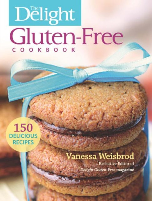 The Delight Gluten-Free Cookbook, Vanessa Weisbrod