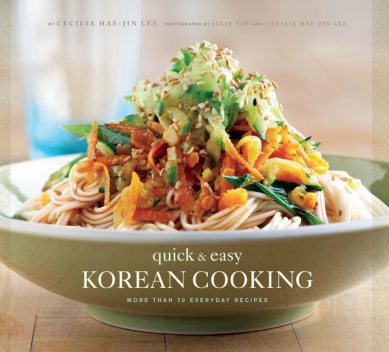 Quick & Easy Korean Cooking, Cecilia Hae-Jin Lee