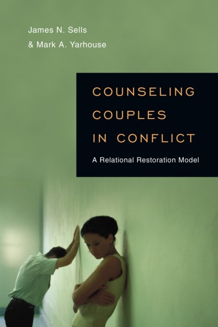 Counseling Couples in Conflict, James N. Sells