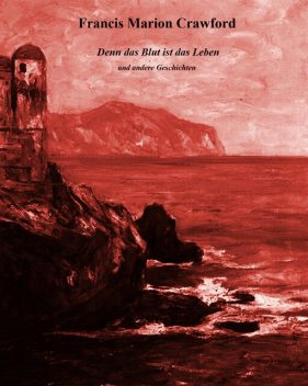 Denn das Blut ist das Leben, Francis Marion Crawford
