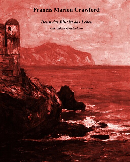 Denn das Blut ist das Leben, Francis Marion Crawford